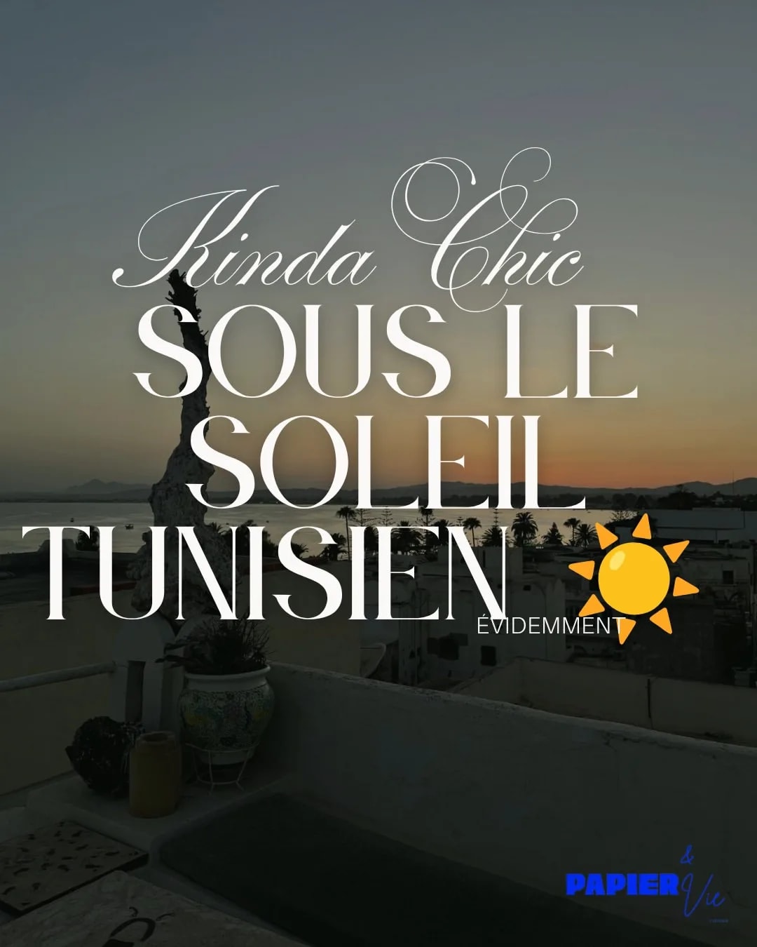 Kinda chic sous le soleil tunisien, évidemment.